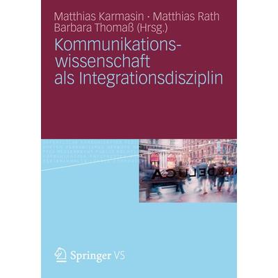 Kommunikationswissenschaft als Integrationsdisziplin, Taschenbuch von , Springer Fachmedien Wiesbaden GmbH, 978-3-531-18325-1