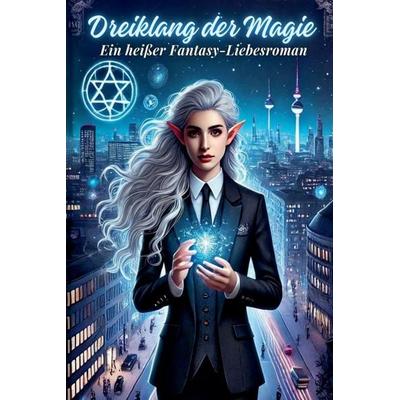 Dreiklang der Magie, Taschenbuch von Elisa Schmidt, The Morgan-Stanwood Publishing Group