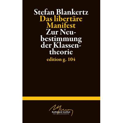 Das libertäre Manifest, Taschenbuch von Stefan Blankertz, BoD – Books on Demand, 978-3-7386-4621-4