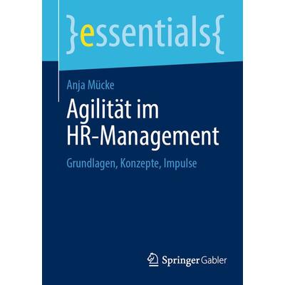 Agilität im HR-Management, Taschenbuch von Anja Mücke, Springer Berlin, 978-3-662-69177-9