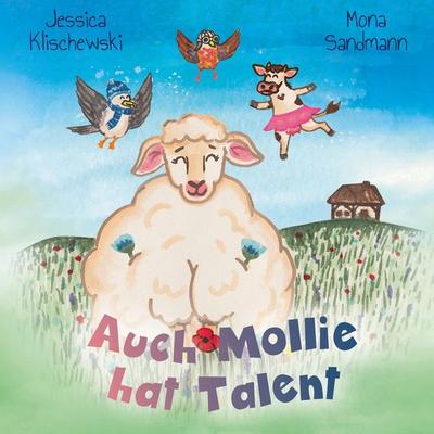 Auch Mollie hat Talent, Gebundene Ausgabe von Jessica Klischewski, BoD – Books on Demand, 978-3-8192-9283-5