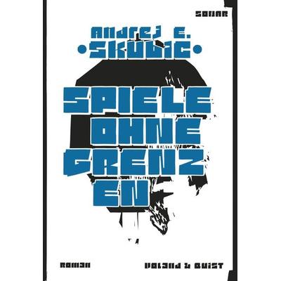 Spiele ohne Grenzen, Gebundene Ausgabe von Andrej E. Skubic, Verlag Voland & Quist, 978-3-86391-184-3