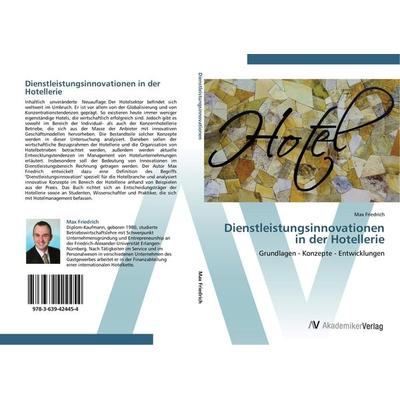 Dienstleistungsinnovationen in der Hotellerie, Taschenbuch von Max Friedrich, AV Akademikerverlag, 978-3-639-42445-4