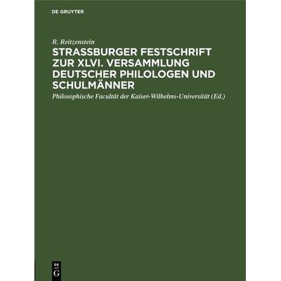 Strassburger Festschrift zur XLVI. Versammlung Deutscher Philologen und Schulmänner, Gebundene Ausgabe von R. Reitzenstein, De Gruyter,