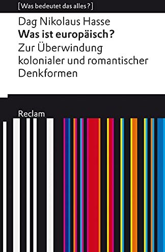 Hasse, Dag Nikolaus - Was ist europäisch? Zur Überwindung kolonialer und romantischer Denkformen: [Was bedeutet das alles?] (Reclams Universal-Bibliothek) - Preis vom 18.10.2026 19:22:15 h