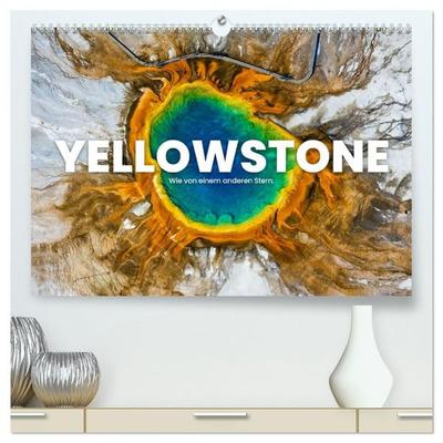 Yellowstone - Wie von einem anderen Stern. (hochwertiger Premium Wandkalender 2027 DIN A2 quer), Kunstdruck in Hochglanz