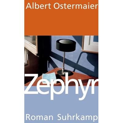 Zephyr, Gebundene Ausgabe von Albert Ostermaier, Suhrkamp, 978-3-518-41958-8