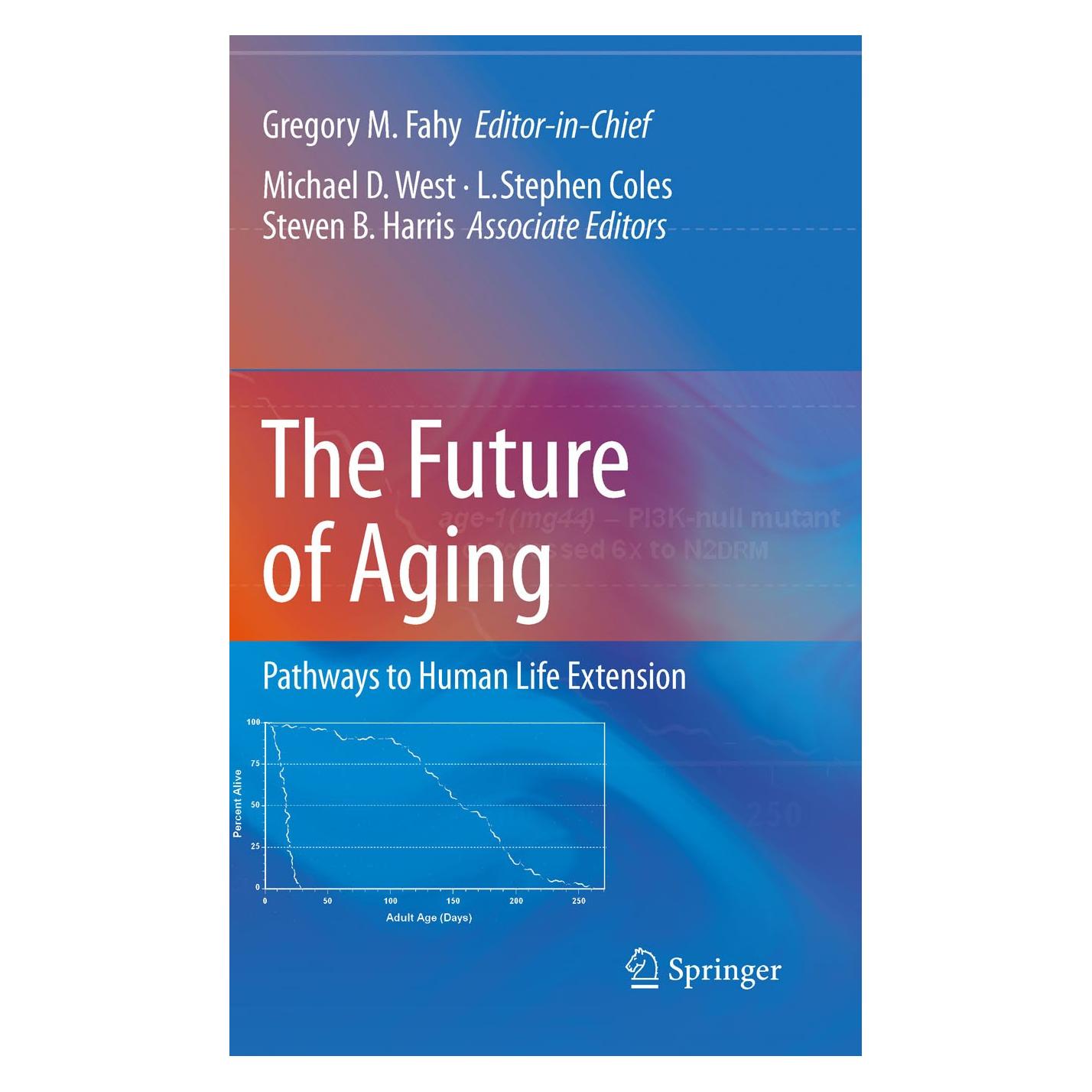 Springer The Future of Aging (Englisch, Hardcover, Gregory M. Fahy, L. Stephen Coles, Michael D. West, Steven B. Harris) (9789048139989)