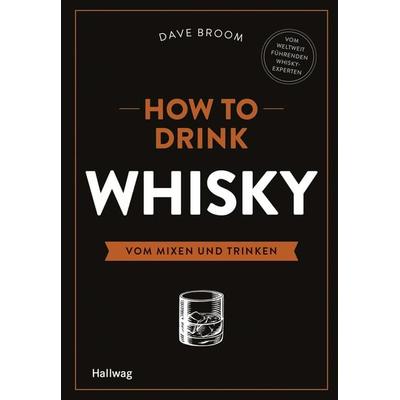 How to Drink Whisky, Gebundene Ausgabe von Dave Broom, Gräfe und Unzer Verlag GmbH
