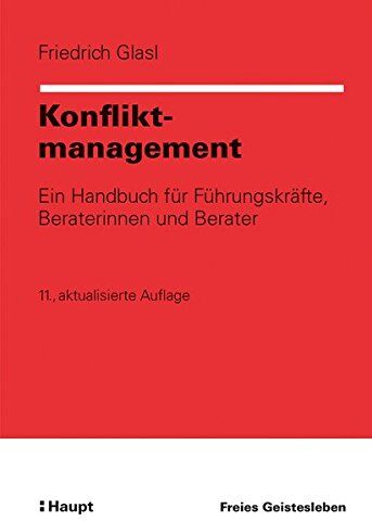 Friedrich Glasl - Konfliktmanagement: Ein Handbuch für Führungskräfte, Beraterinnen und Berater - Preis vom 10.10.2026 11:48:34 h