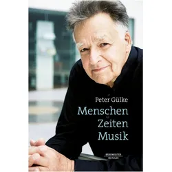 Menschen. Zeiten. Musik, Biografien von Peter Gülke