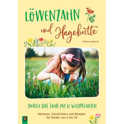 Löwenzahn und Hagebutte – Durch das Jahr mit 12 Wildpflanzen, Taschenbuch von Bettina Igelbrink, Verlag an der Ruhr, 978-3-8346-4520-3