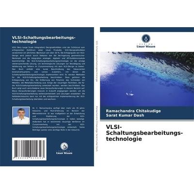 VLSI-Schaltungsbearbeitungs-technologie, Taschenbuch von Ramachandra Chitakudige,Sarat Kumar Dash, Verlag Unser Wissen, 978-620-8-91564-3