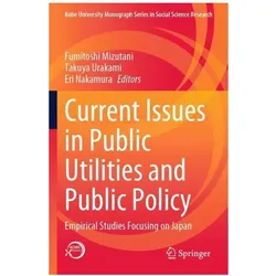 Current Issues in Public Utilities and Public Policy, Fachbücher von Takuya Urakami, Eri Nakamura, Fumitoshi Mizutani