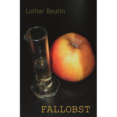 Fallobst, Taschenbuch von Lothar Beutin, Epubli, 978-3-7427-0056-8