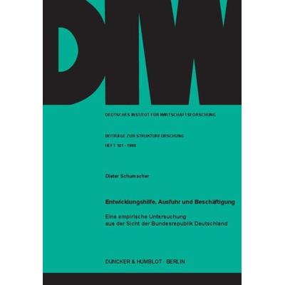 Entwicklungshilfe, Ausfuhr und Beschäftigung., Taschenbuch von Dieter Schumacher, Duncker & Humblot, 978-3-428-06382-6