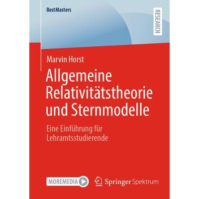 Allgemeine Relativitätstheorie und Sternmodelle, Taschenbuch von Marvin Horst, Springer Fachmedien Wiesbaden GmbH, 978-3-658-36136-5