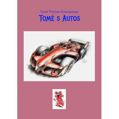 Tomé s Autos, Gebundene Ausgabe von Tomé Thomas Etzensperger, Tredition, 978-3-384-29383-1