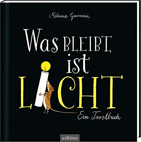 Melanie Garanin - Was bleibt, ist Licht. Ein Trostbuch: Berührendes Trauerbuch, das Trost und Mut spendet - Preis vom 15.10.2026 23:06:25 h