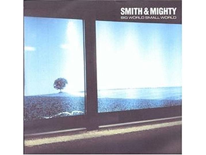 Smith & Mighty - Big World Small World