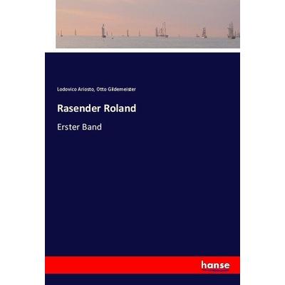 Rasender Roland, Taschenbuch von Lodovico Ariosto,Otto Gildemeister, Hansebooks, 978-3-7446-0764-3