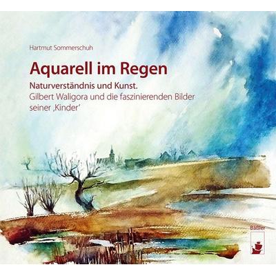 Aquarell im Regen, Gebundene Ausgabe von Hartmut Sommerschuh, Hendrik Bäßler verlag, berlin, 978-3-945880-59-3