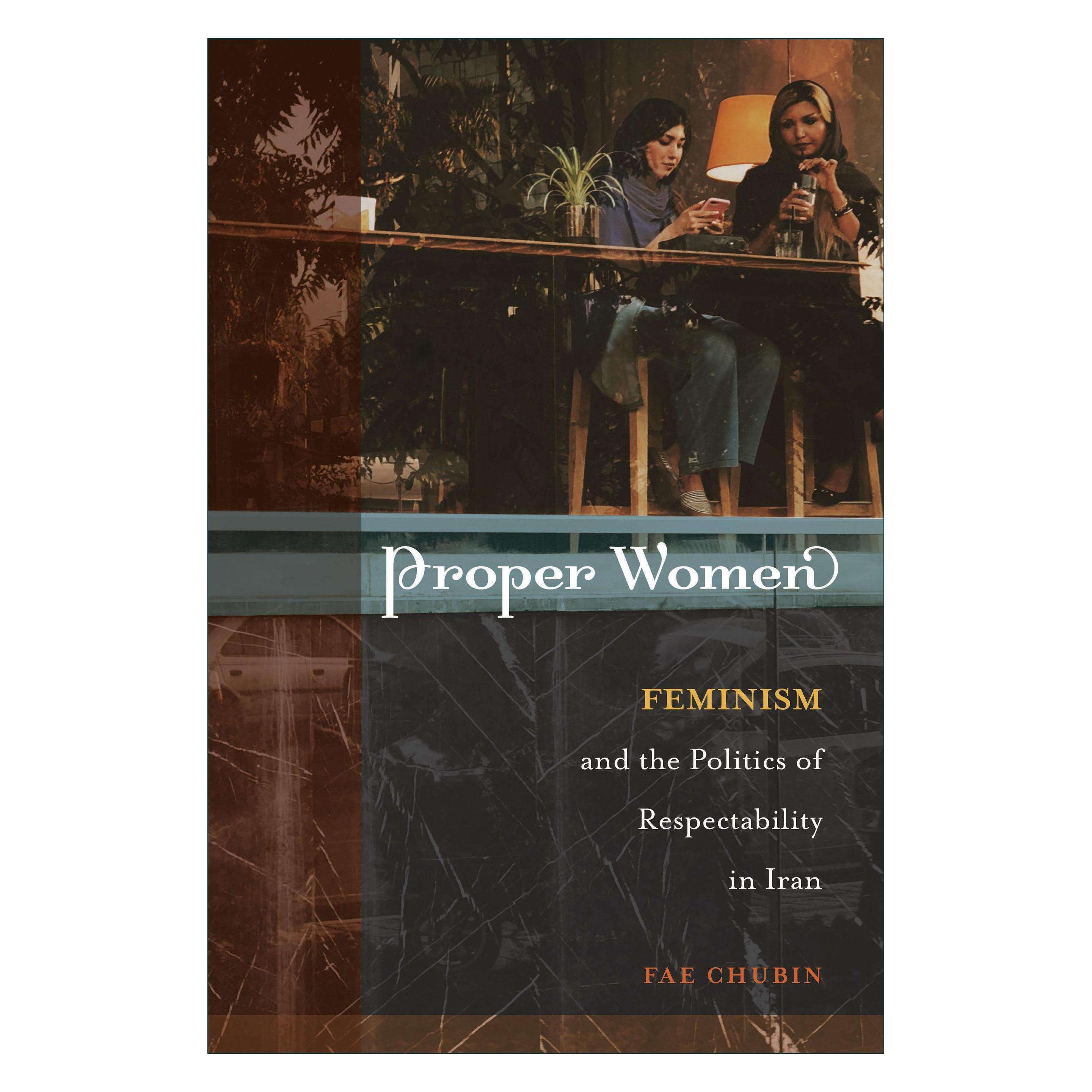 Temple University Proper Women: Feminism and the Politics of Respectability in Iran (Englisch, Fae Chubin) (45472298)