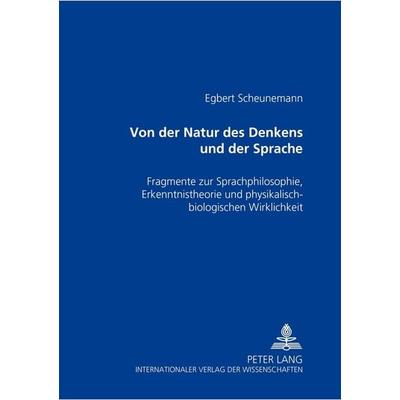 Von der Natur des Denkens und der Sprache, Taschenbuch von Egbert Scheunemann, Peter Lang GmbH, Internationaler Verlag der Wissenschaften,