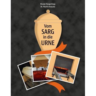 Vom Sarg in die Urne, Gebundene Ausgabe von Nicole Füngerlings,Martin Kreuels, BoD – Books on Demand, 978-3-7583-6671-0