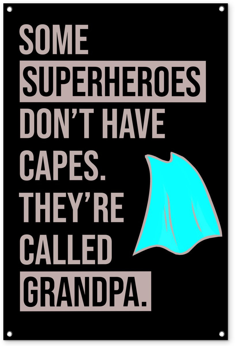 Tuinposter Some superheroes don't have capes - Tuindecoratie voor de tuin en schutting - Breedte: 80 cm, Hoogte: 120 cm