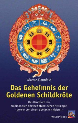 Marcus Dannfeld - Das Geheimnis der Goldenen Schildkröte: Das Handbuch der traditionellen tibetisch-chinesischen Astrologie - gelehrt von einem tibetischen Meister - Preis vom 02.10.2026 23:42:20 h