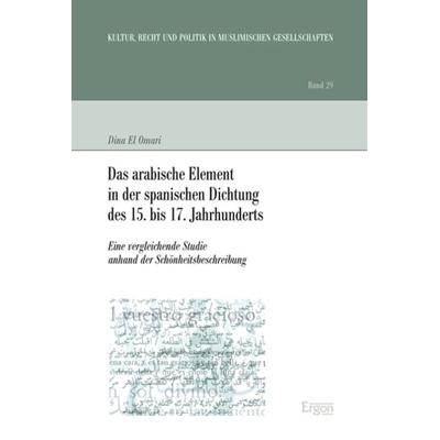 Das arabische Element in der spanischen Dichtung des 15. bis 17. Jahrhunderts, Taschenbuch von Dina El Omari, Ergon, 978-3-95650-054-1