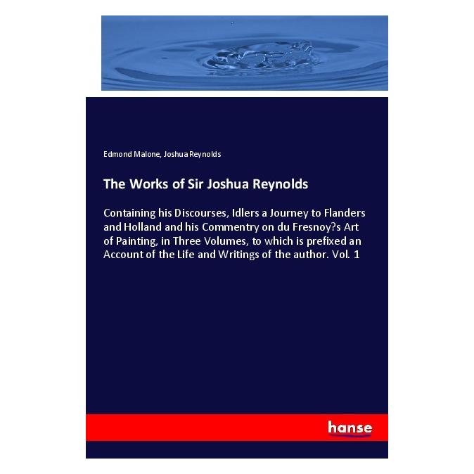 Hansebooks The Works of Sir Joshua Reynolds (Softcover, Edmond Malone, Joshua Reynolds) (56206045)