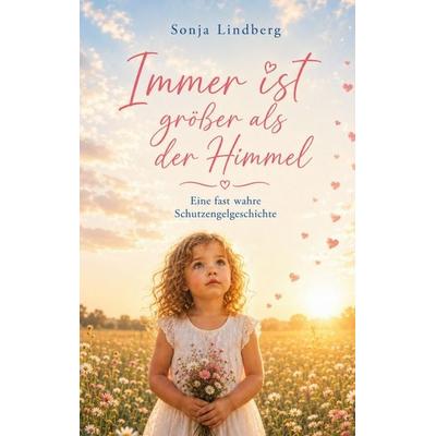 Immer ist größer als der Himmel, Taschenbuch von Sonja Lindberg, Rediroma-Verlag, 978-3-692-43126-0