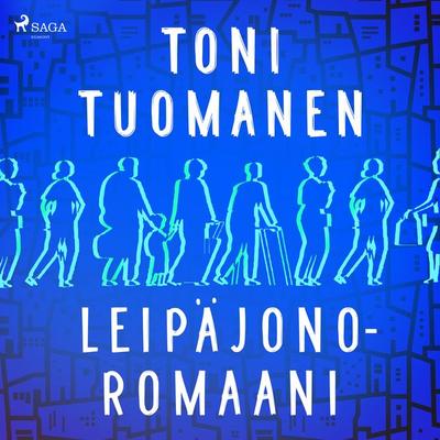 Leipäjonoromaani - Toni Tuomanen, Audio, 9788728448991