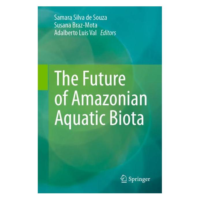 Springer The Future of Amazonian Aquatic Biota (Englisch, Hardcover, Adalberto Luis Val, Samara Silva de Souza, Susana Braz-Mota) (53144261)