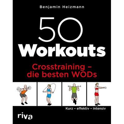 50 Workouts – Crosstraining – die besten WODs, Taschenbuch von Benjamin Heizmann, Riva, 978-3-7423-0470-4