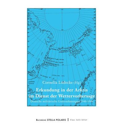 Erkundung in der Arktis im Dienst der Wettervorhersage, Gebundene Ausgabe von , BoD – Books on Demand, 978-3-7519-9794-2
