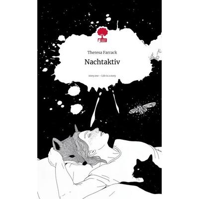 Nachtaktiv. Life is a Story - story.one, Gebundene Ausgabe von Theresa Farrack, Storylution, 978-3-7115-9629-1