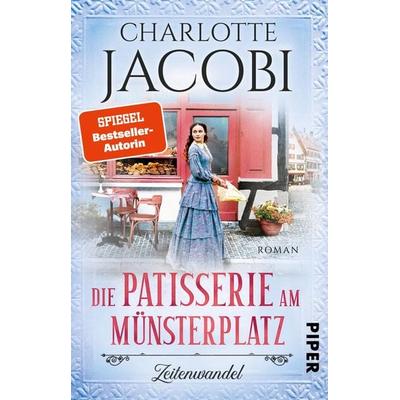Die Patisserie am Münsterplatz – Zeitenwandel, Taschenbuch von Charlotte Jacobi, Piper Taschenbuch