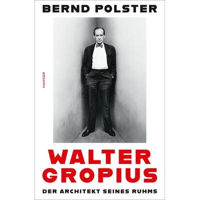 Walter Gropius, Gebundene Ausgabe von Bernd Polster, Carl Hanser, 978-3-446-26263-8