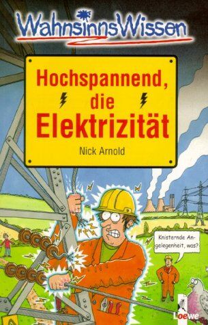Nick Arnold - WahnsinnsWissen. Hochspannend, die Elektrizität - Preis vom 18.10.2026 15:28:09 h