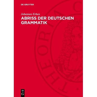 Abriss der deutschen Grammatik, Gebundene Ausgabe von Johannes Erben, De Gruyter, 978-3-11-276356-8