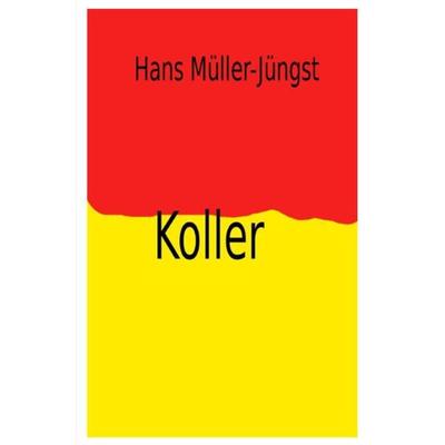 Koller, Taschenbuch von Hans Müller-Jüngst, Epubli, 978-3-7502-5053-6