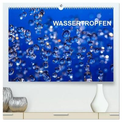 Wassertropfen (hochwertiger Premium Wandkalender 2027 DIN A2 quer), Kunstdruck in Hochglanz