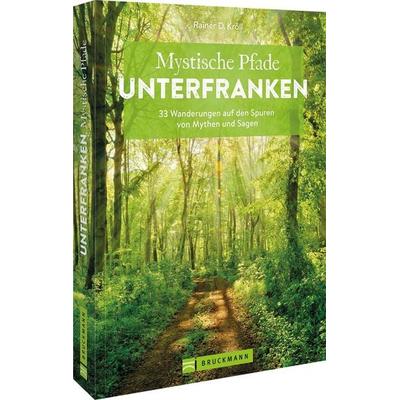 Mystische Pfade Unterfranken, Taschenbuch von Rainer D. Kröll, Bruckmann