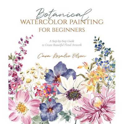 Botanical Watercolor Painting for Beginners, Taschenbuch von Cara Olsen, Page Street Publishing, 978-1-64567-592-1