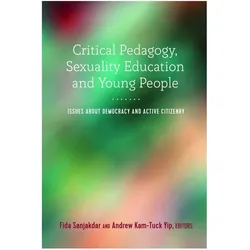 Critical Pedagogy, Sexuality Education and Young People, Fachbücher von Fida Sanjakdar, Joseph L. DeVitis, Linda Irwin-DeVitis, Andrew Kam-Tuck Yip