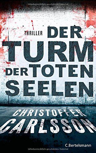 Christoffer Carlsson - Der Turm der toten Seelen: Thriller Bd.1 - Preis vom 13.10.2026 11:25:28 h