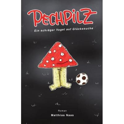 Pechpilz, Taschenbuch von Matthias Naas, Epubli, 978-3-7467-3895-6